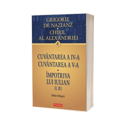 Cuvantarea a IV-a. Cuvantarea a V-a. Impotriva lui Iulian (I, II)