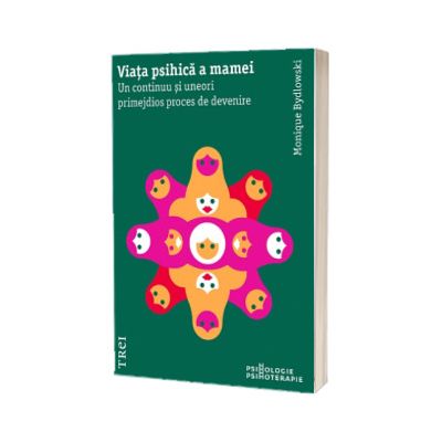 Viata psihica a mamei. Un continuu si uneori primejdios proces de devenire