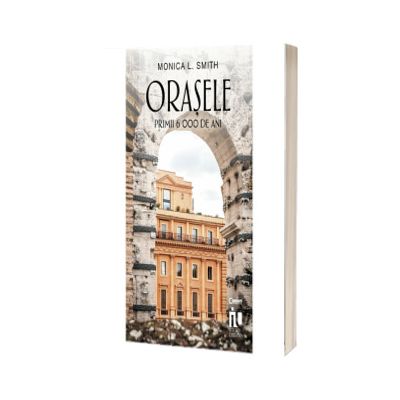 Orasele. Primii 6000 de ani