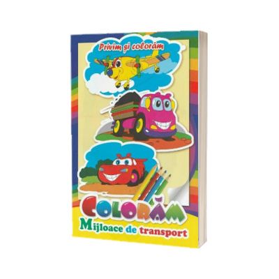 Coloram mijloace de transport. Privim si coloram