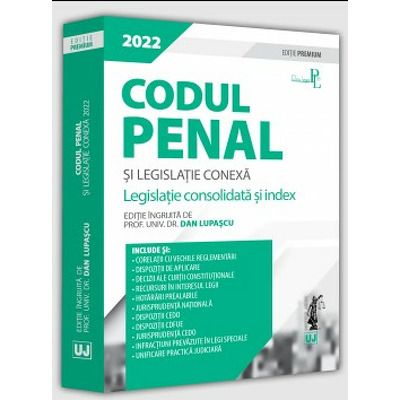 Codul penal si legislatie conexa 2022. Editie PREMIUM