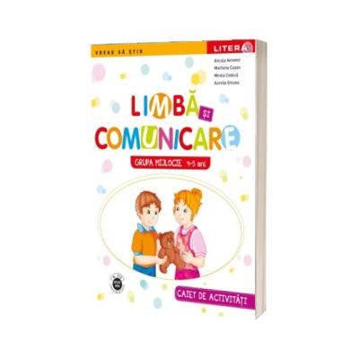 Limba si comunicare. Caiet de activitati. Grupa mijlocie 4-5 ani