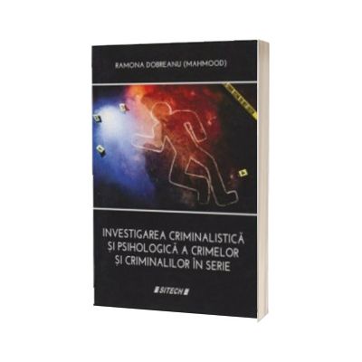 Investigarea criminalistica si psihologica a crimelor si criminalilor in serie