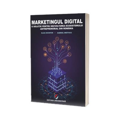 Marketingul digital. O solutie pentru dezvoltarea ecosistemului antreprenorial din Romania