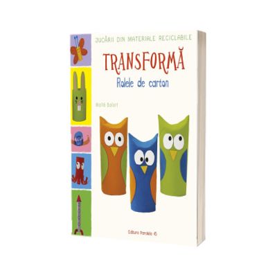 Jucarii din materiale reciclabile. TRANSFORMA: Rolele din carton