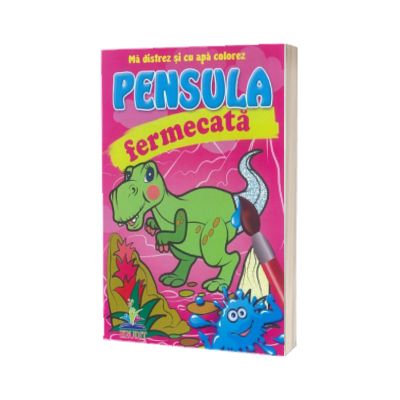 Dinozaurul - Pensula fermecata - Ma distrez si cu apa colorez