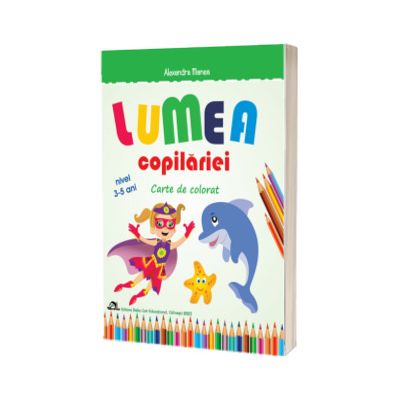 Lumea copilariei. Carte de colorat 3-5 ani