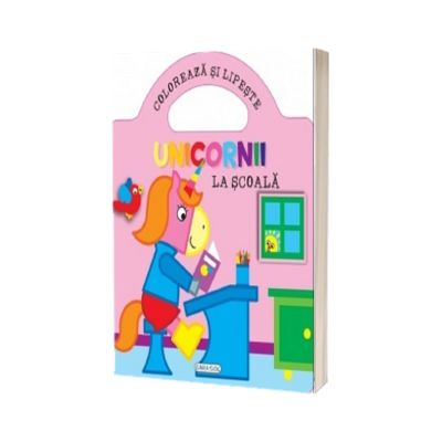 Unicornii. Coloreaza si lipeste. La scoala.
