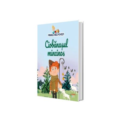 Volumul 46. Primele mele povesti. Ciobanasul mincinos
