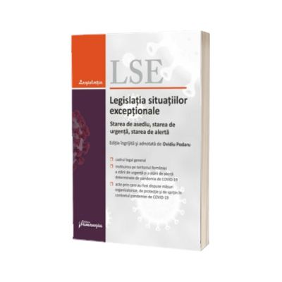 Legislatia situatiilor exceptionale - starea de asediu, starea de urgenta, starea de alerta. Actualizata la 25 mai 2020
