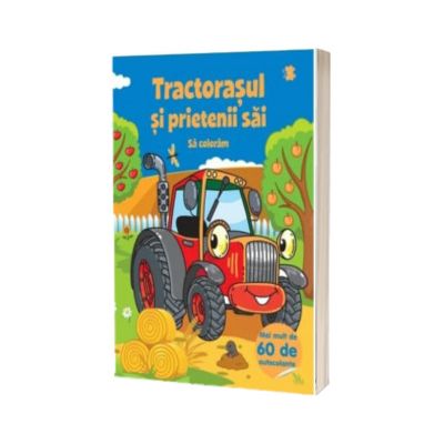 Tractorasul si prietenii sai. Sa coloram (60 de autocolante)