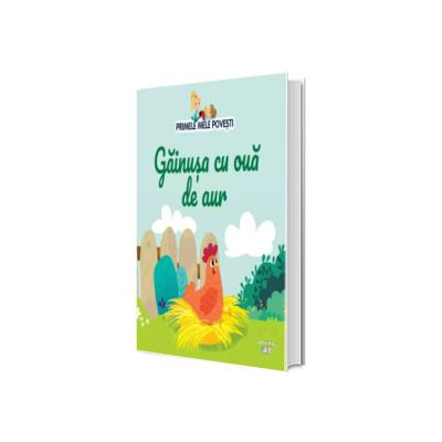 Volumul 83. Primele mele povesti. Gainusa cu oua de aur
