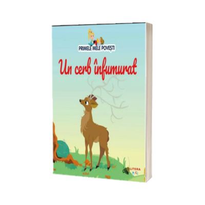 Volumul 91. Primele mele povesti. Un cerb infumurat