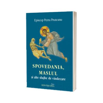 Spovedania, Maslul si alte slujbe de vindecare