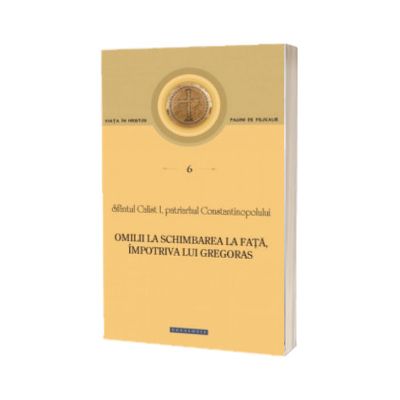 Omilii la Schimbarea la Fata, impotriva lui Gregoras - Pagini de filocalie 6