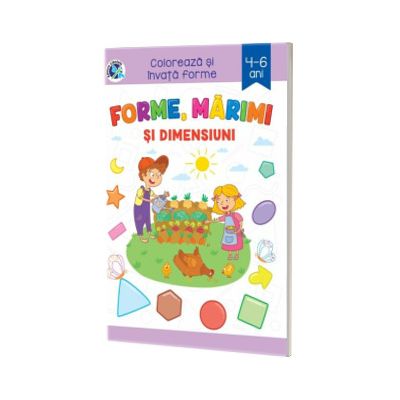 Forme, marimi si dimensiuni. Coloreaza si invata forme 4-6 ani
