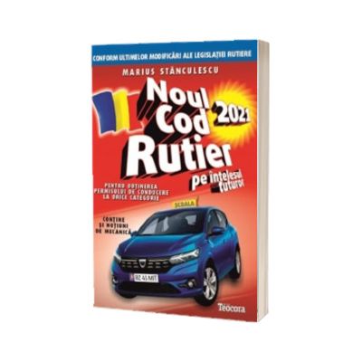 Noul cod rutier 2021 pe intelesul tuturor, pentru obtinerea permisului de conducere auto la orice categorie