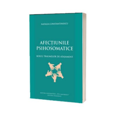 Afectiunile psihosomatice. Rolul traumelor de atasament