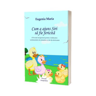 Cum a ajuns Siri sa fie fericita