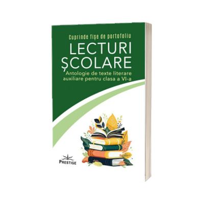 Lecturi scolare pentru clasa a VI-a. Antologie de texte literare auxiliare