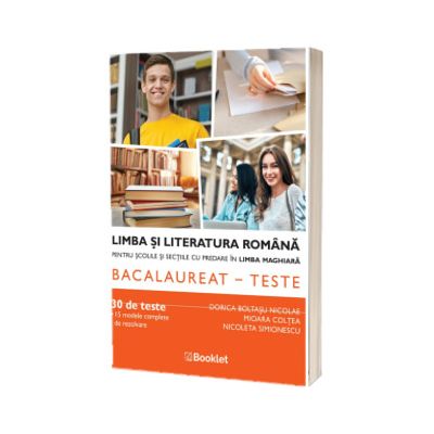 Limba si literatura romana pentru scolile si sectiile cu predare in limba maghiara. Teste bacalaureat