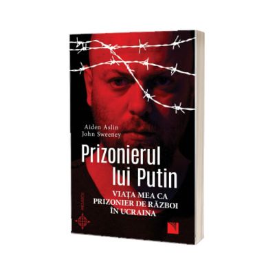 Prizonierul lui Putin. Viata mea ca prizonier de razboi in Ucraina