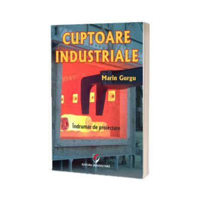 Cuptoare industriale. Indrumar de proiectare