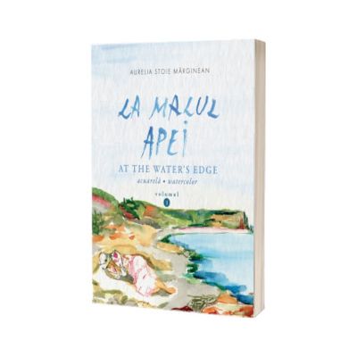 La malul apei. At the water's edge Volumul 1