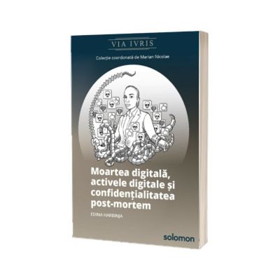 Moartea digitala, activele digitale si confidentialitatea post-mortem