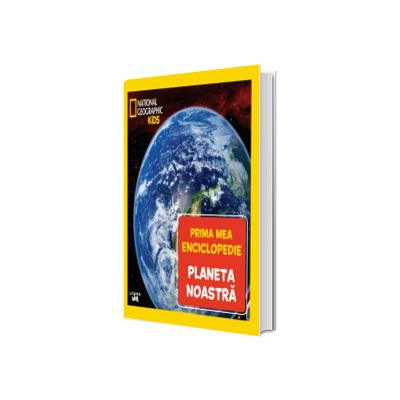 Planeta noastra. Volumul 7. Prima mea enciclopedie National Geographic