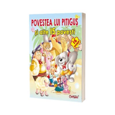 Povestea lui Pitigus si alte 15 povesti. Editia a II-a