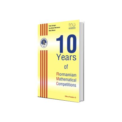 10 Years of Romanian Mathematical Competitions