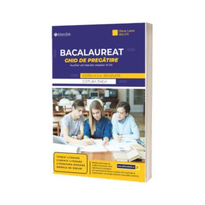 Bacalaureat. Ghid de pregatire. Auxiliar util elevilor claselor IX-XII