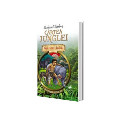 Cartea junglei. Mari clasici ilustrati