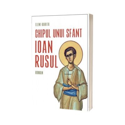 Chipul unui sfant. Ioan Rusul