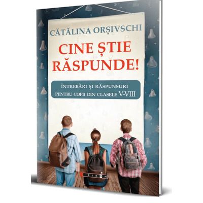 Cine stie raspunde! Intrebari si raspunsuri pentru copii din clasele V-VIII