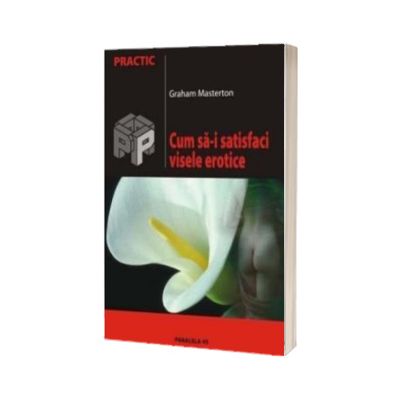 Cum sa-i satisfaci visele erotice