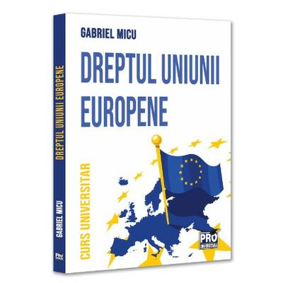 Dreptul Uniunii Europene. Curs universitar
