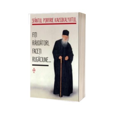 Fiti rabdatori, faceti rugaciune...