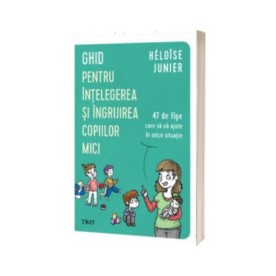 Ghid pentru intelegerea si ingrijirea copiilor mici