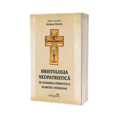Hristologia neopatristica in gandirea parintelui Dumitru Staniloae