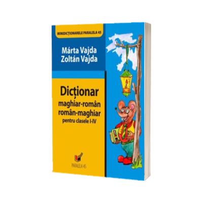 Minidictionar Maghiar-roman / Roman-maghiar clasele I-IV