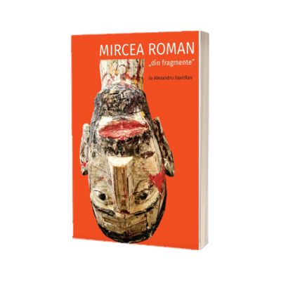 Mircea Roman "din fragmente"