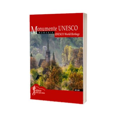 Monumente UNESCO: Romania. Calator prin tara mea, editia 2024