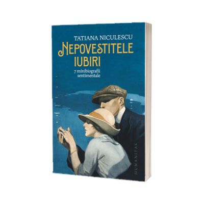 Nepovestitele iubiri. 7 minibiografii sentimentale