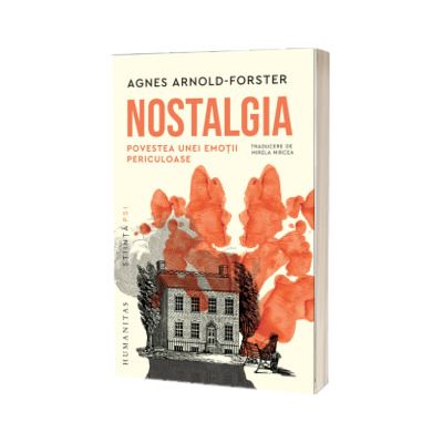 Nostalgia. Povestea unei emotii periculoase