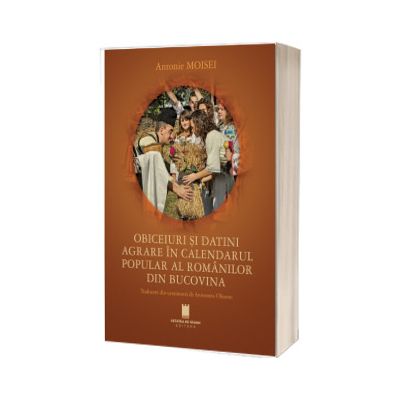Obiceiuri si datini agrare in calendarul popular al romanilor din Bucovina