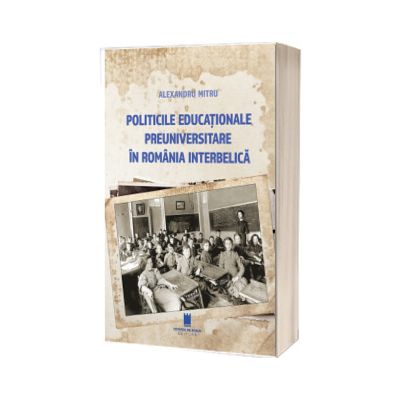 Politicile educationale preuniversitare in Romania interbelica
