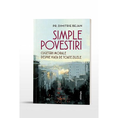 Simple povestiri, cugetari morale despre viata de toate zilele