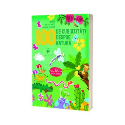 100 de curiozitati despre natura. Invata cu ajutorul autocolantelor